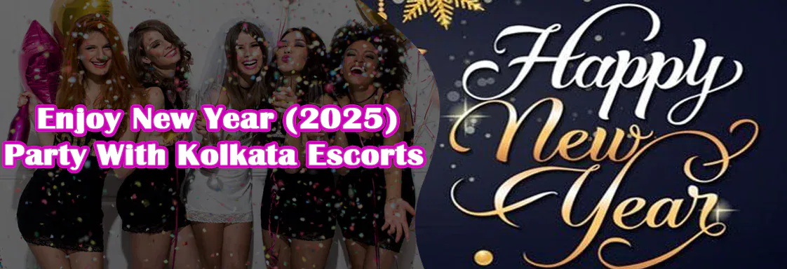 New Year (2025) Party With Kolkata Escorts